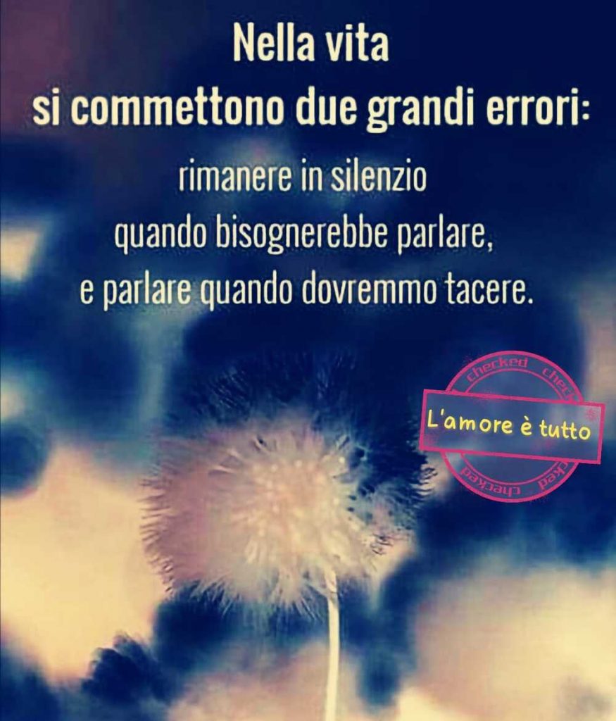 Nella vita si commettono due grandi errori: rimanere in silenzio quando bisognerebbe parlare, e parlare quando dovremmo tacere