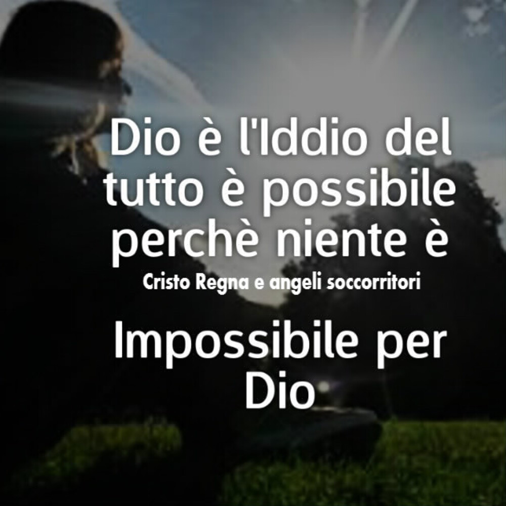 Dio è l'Iddio del tutto è possibile perché niente è impossibile per Dio