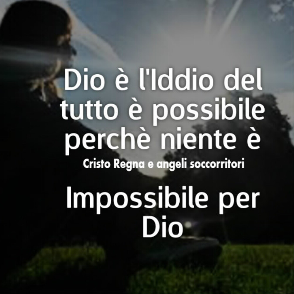 Dio è l'Iddio del tutto è possibile perché niente è impossibile per Dio