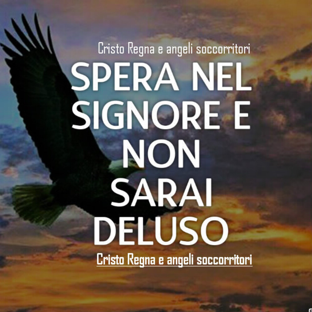 Spera nel Signore e non sarai deluso