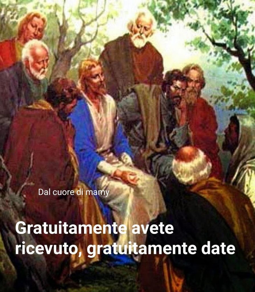 Gratuitamente avete ricevuto, gratuitamente date