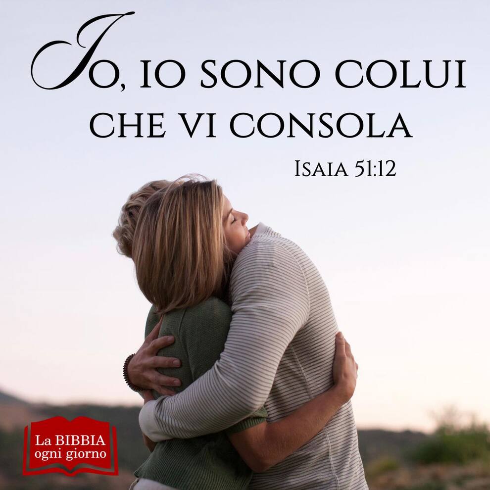 Io, Io sono coLui che vi consola (Isaia 51:12)