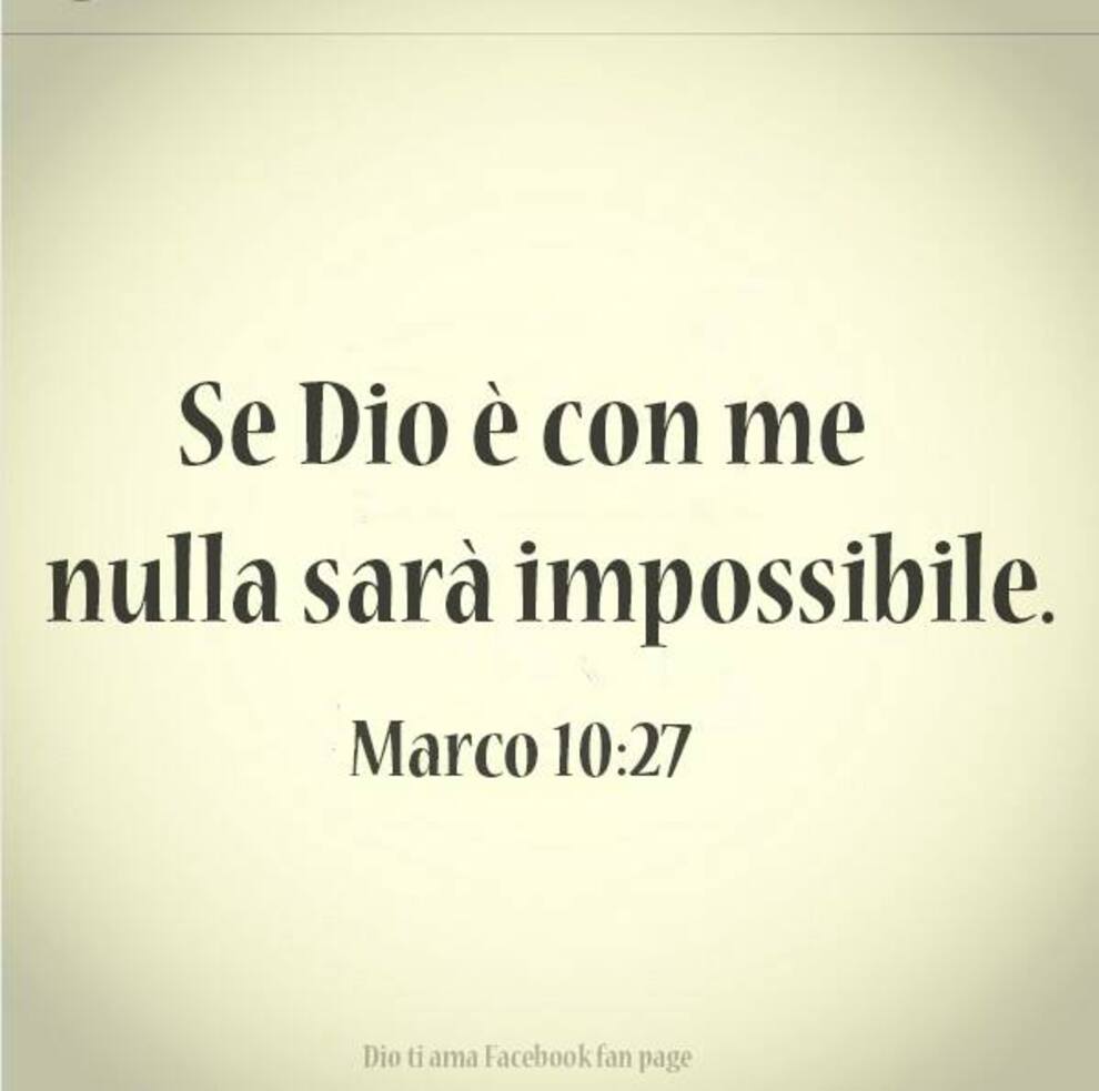 Se Dio è con me nulla sarà impossibile Marco 10:27