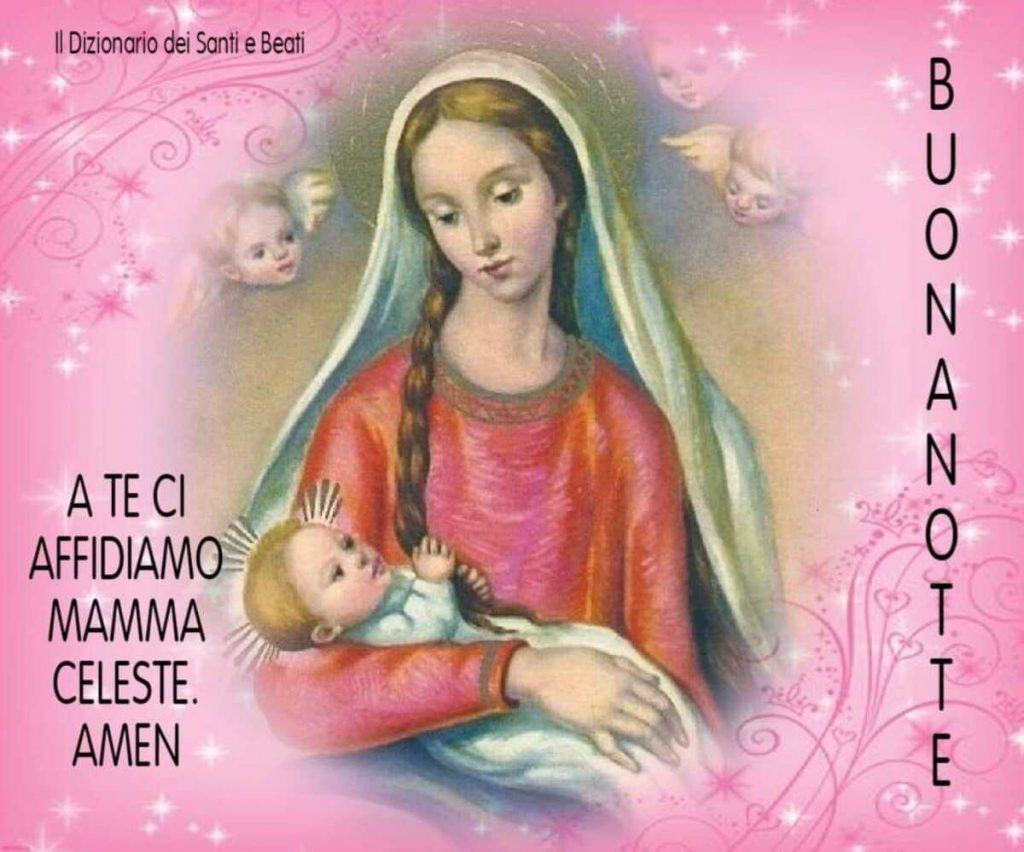 Buonanotte a te ci affidiamo mamma celeste. Amen