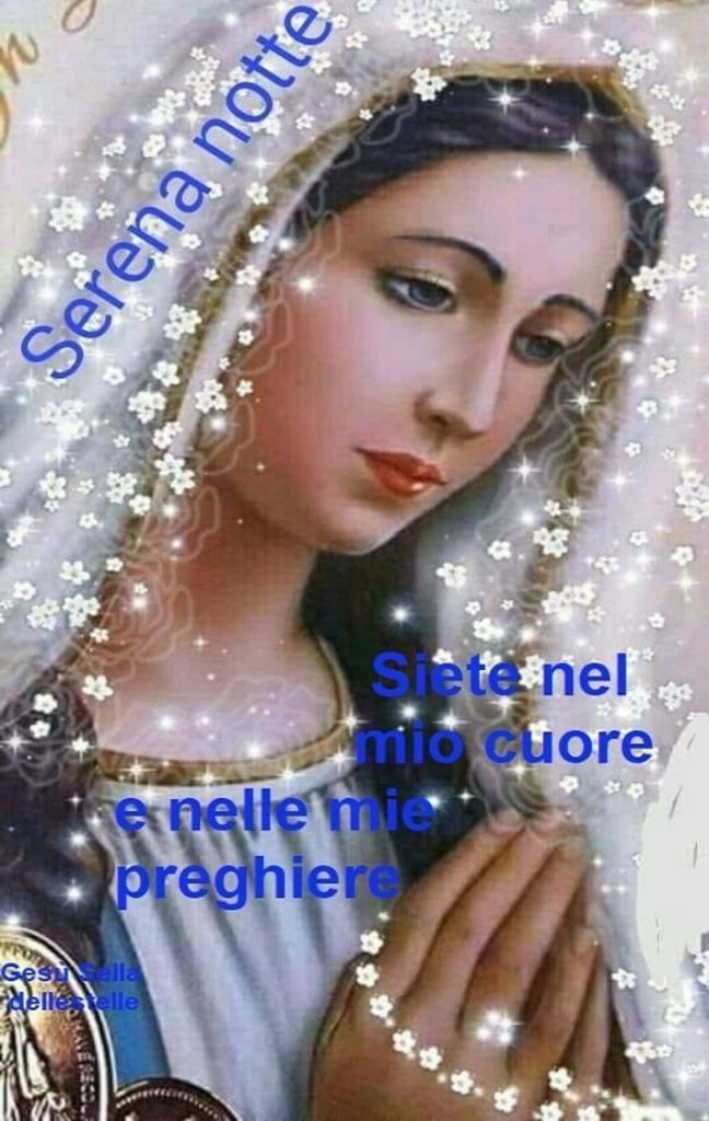 Serena notte siete nel mio cuore e nelle mie preghiere