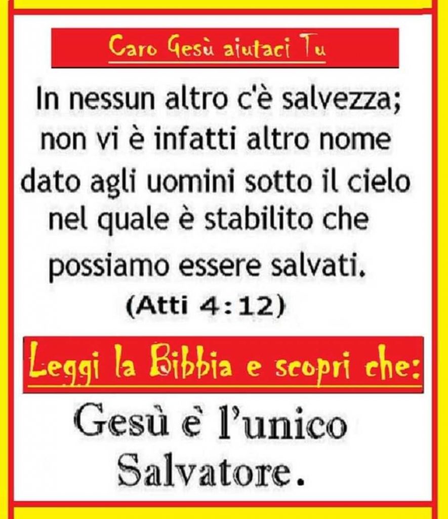 In nessun altro c'è salvezza; non vi è infatti altro nome dato agli uomini sotto il cielo nel quale è stabilito che possiamo essere salvati (Atti 4:12)