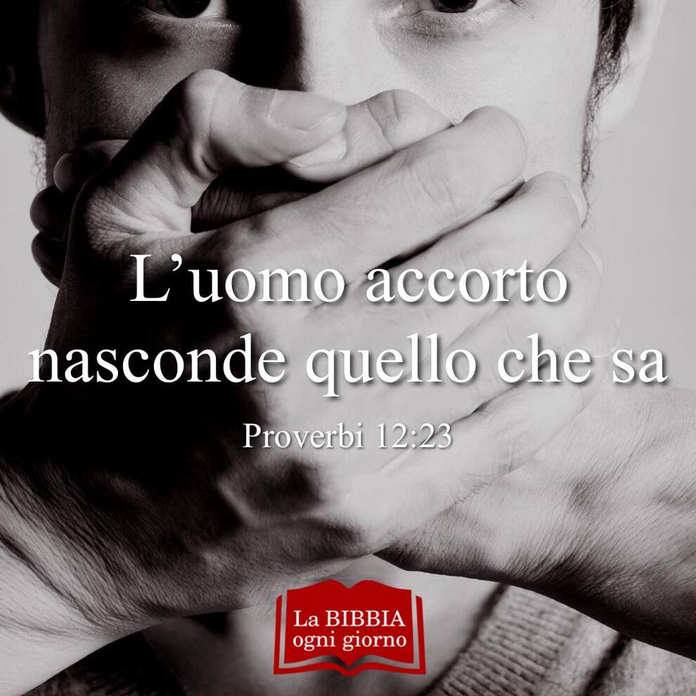 L'uomo accorto nasconde quello che sa (Proverbi 12:23)