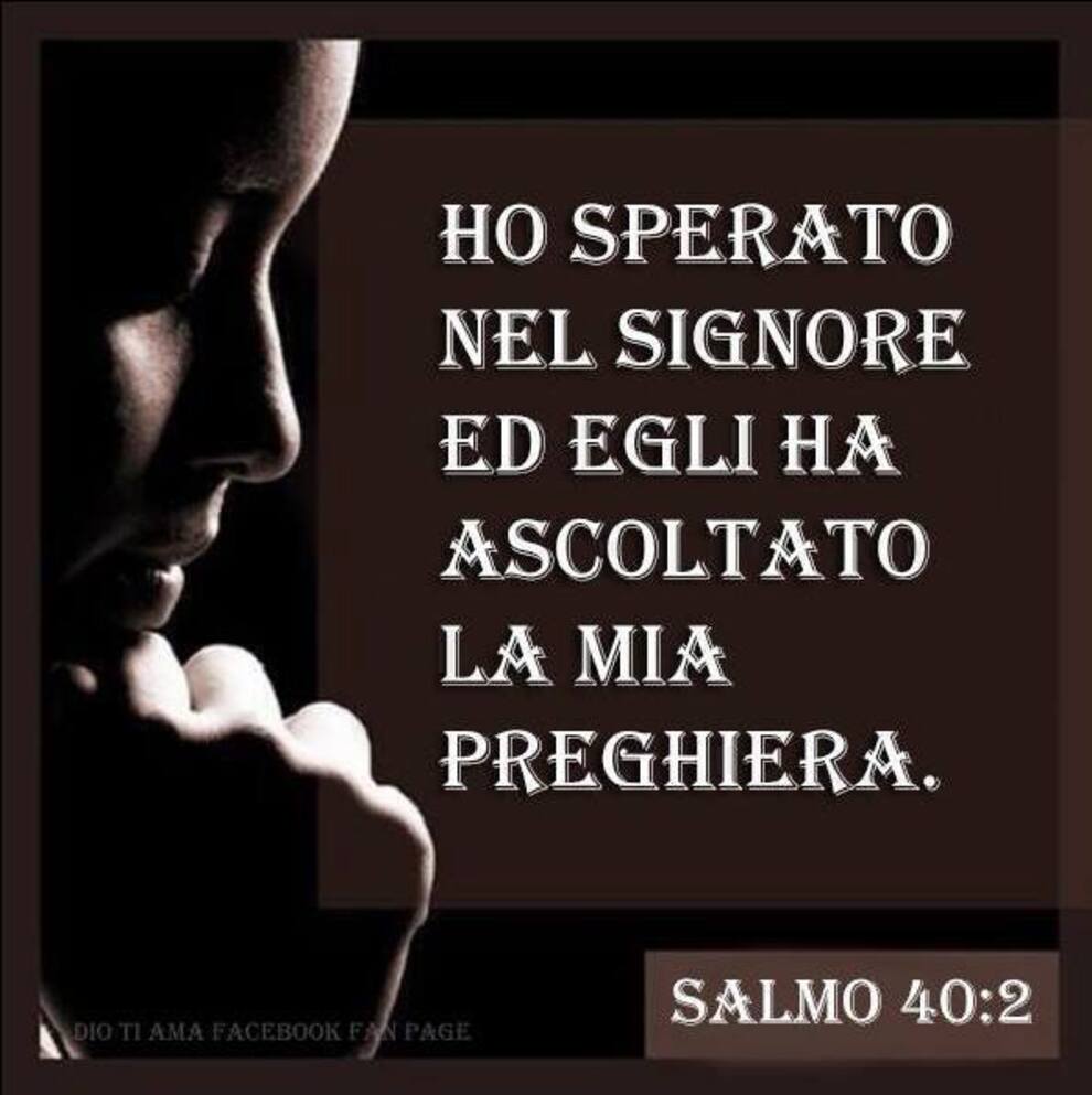 Ho sperato nel Signore ed Egli ha ascoltato la mia preghiera Salmo 40:2