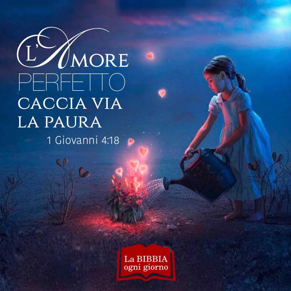 L'amore perfetto caccia via la paura 1 Giovanni 4:18