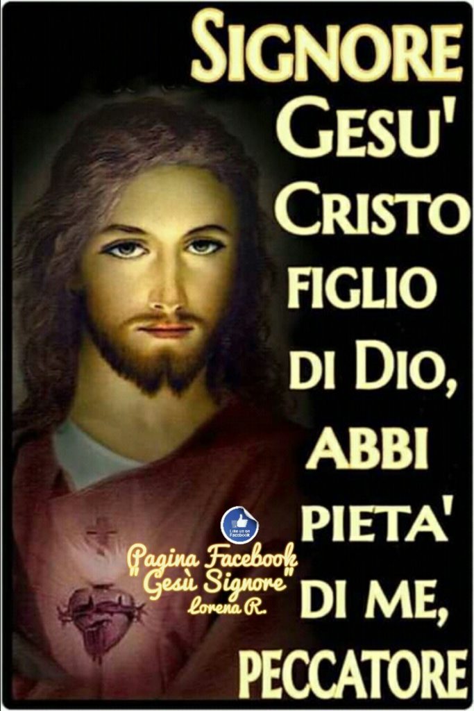 Signore Gesù Cristo Figlio di Dio, abbi pietà di me, peccatore