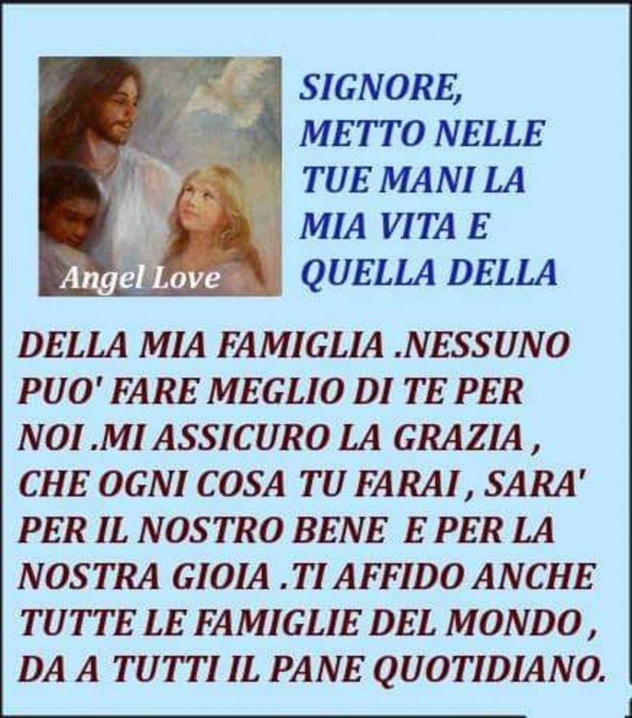 Signore, metto nelle tue mani la mia vita e quella della mia famiglia...