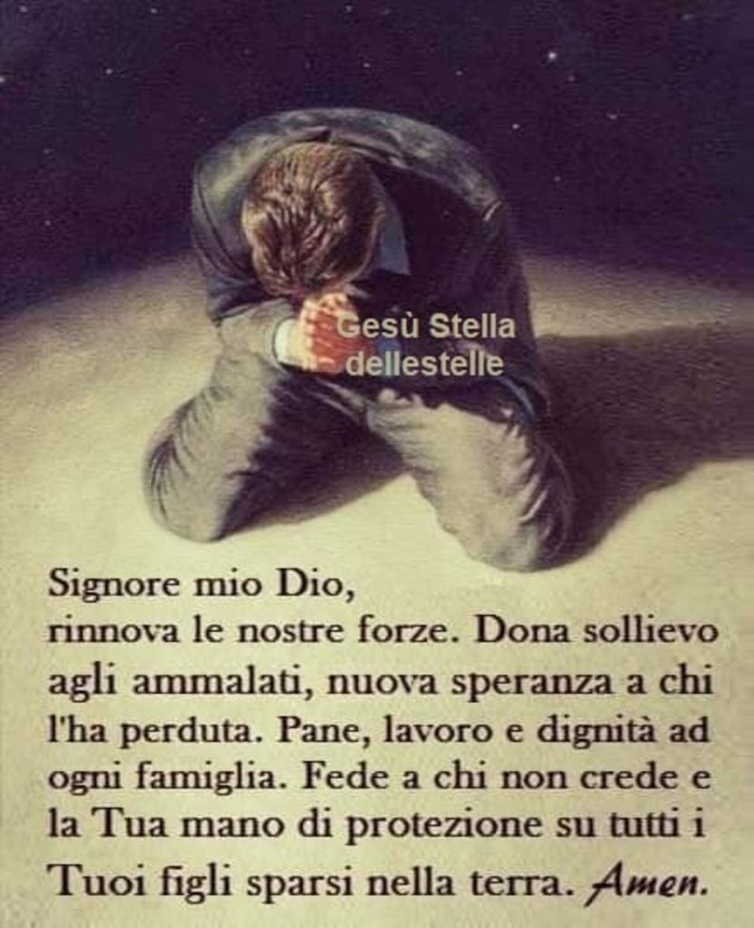 Signore mio Dio, rinnova le nostre forze...