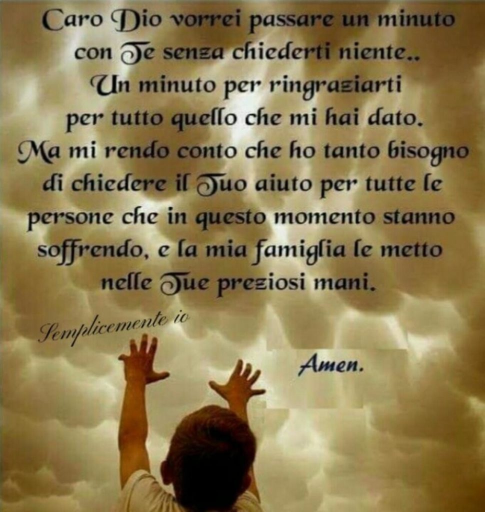 Caro Dio vorrei passare un minuto con te senza chiederti niente...