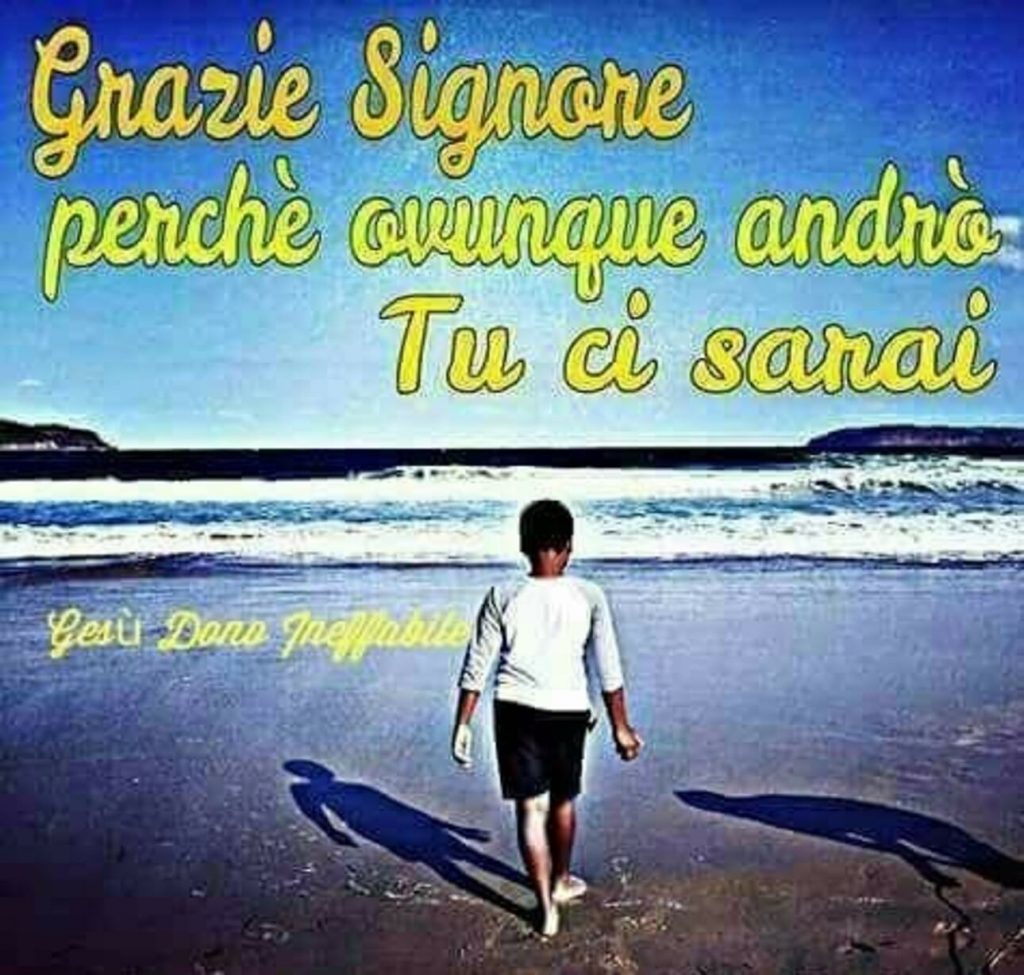 Grazie Signore perché ovunque andrò Tu ci sarai