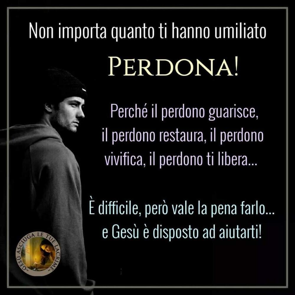 Non importa quanto ti hanno umiliato Perdona! Perché il perdono guarisce, il perdono restaura, il perdono vivifica, il perdono ti libera... È difficile, però vale la pena farlo... e Gesù è disposto ad aiutarti!