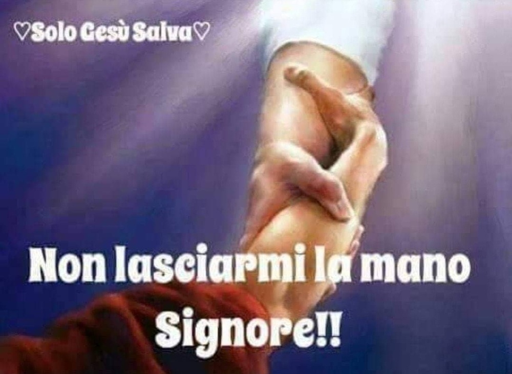 Non lasciarmi la mano Signore
