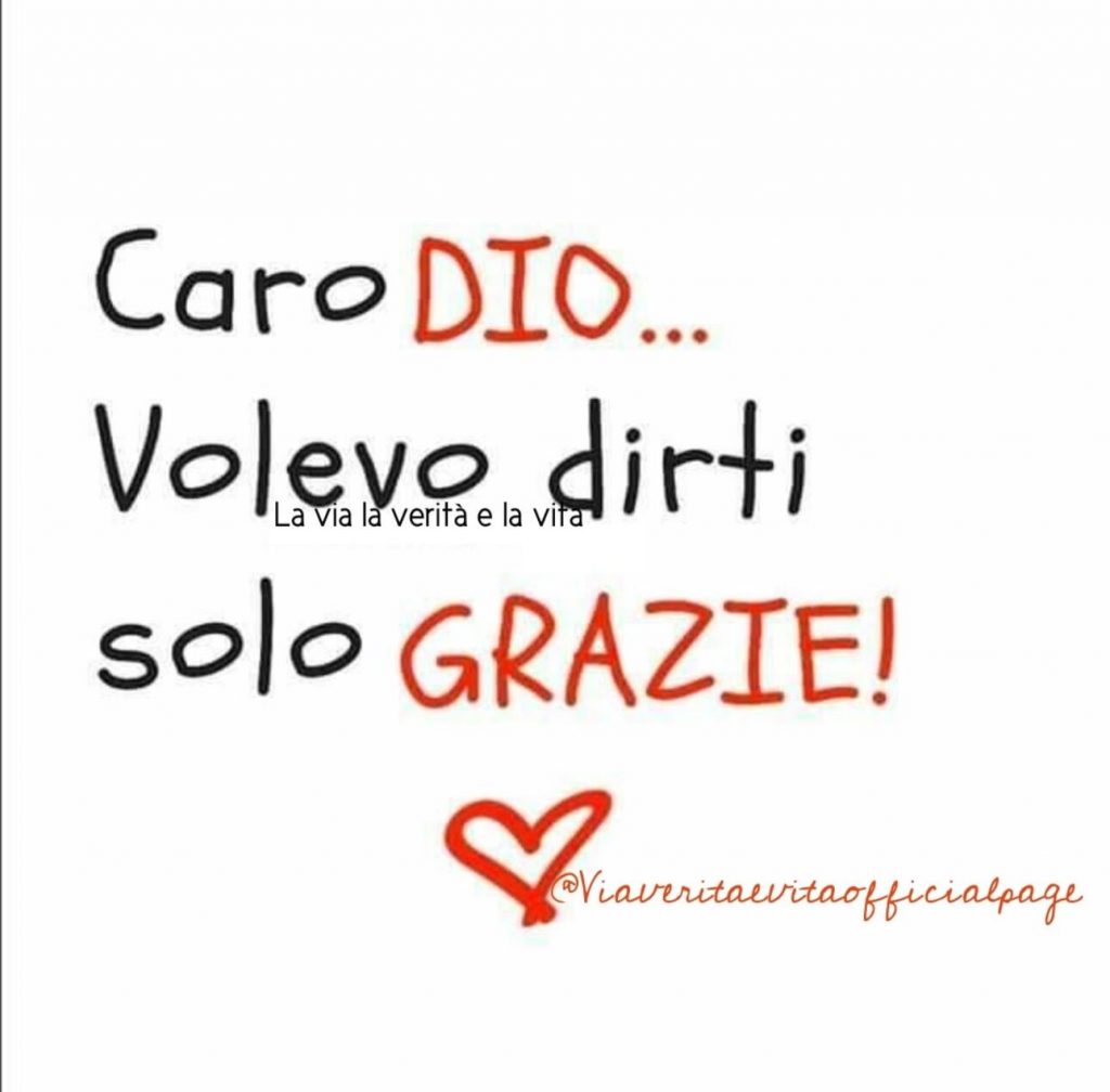 Caro Dio volevo dirti solo Grazie!