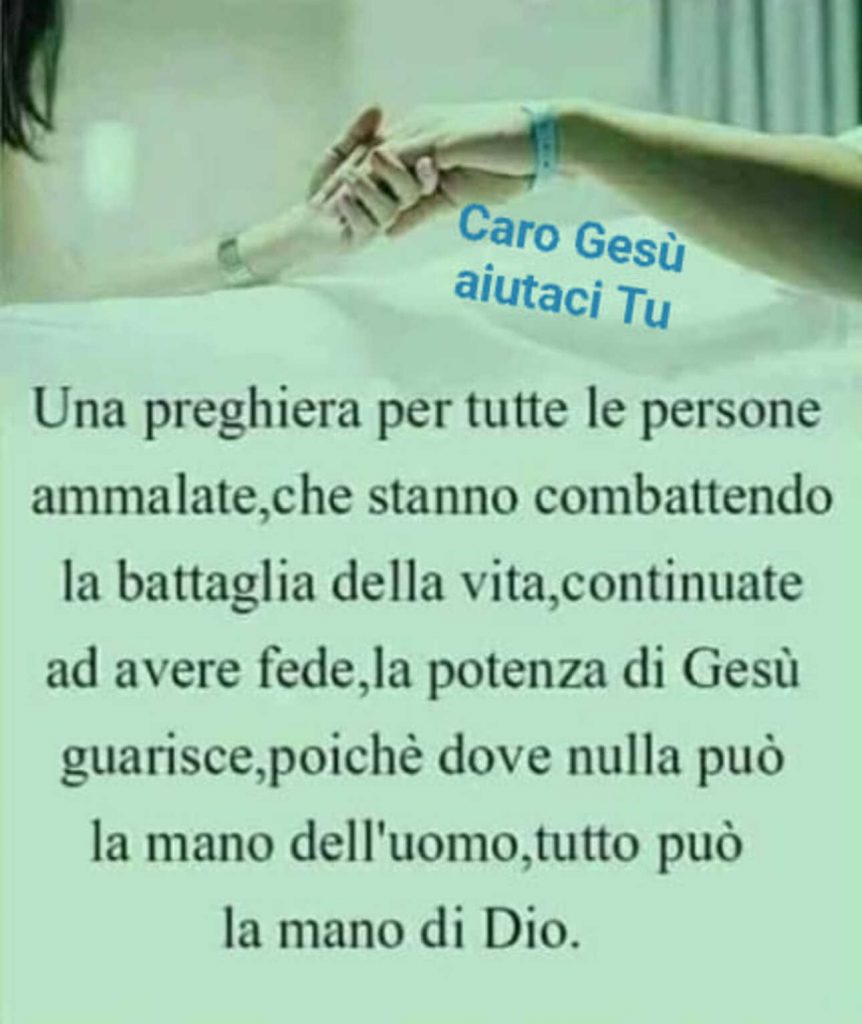 Una preghiera per tutte le persone ammalate, che stanno combattendo la battaglia della vita, continuate ad avere fede, la potenza di gesù guarisce, poiché dove nulla può la mano dell'uomo, tutto può la mano di Dio