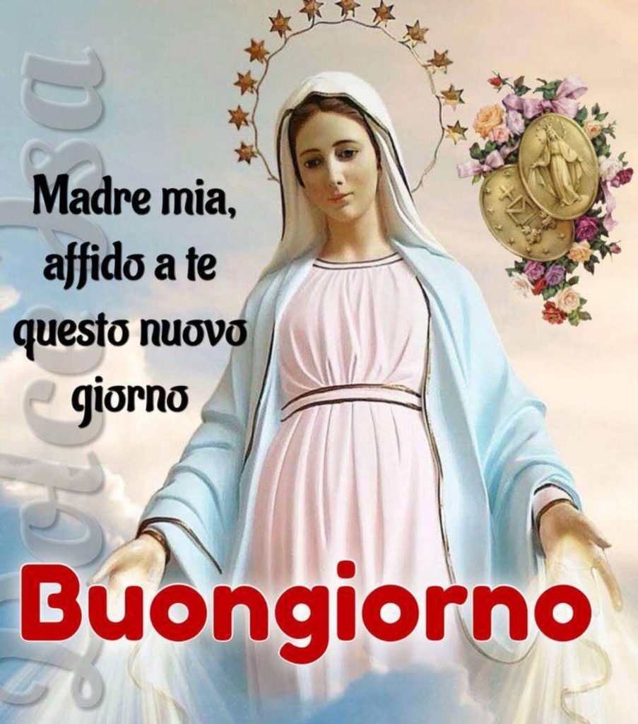 Madre mia affido a te questo nuovo giorno Buongiorno