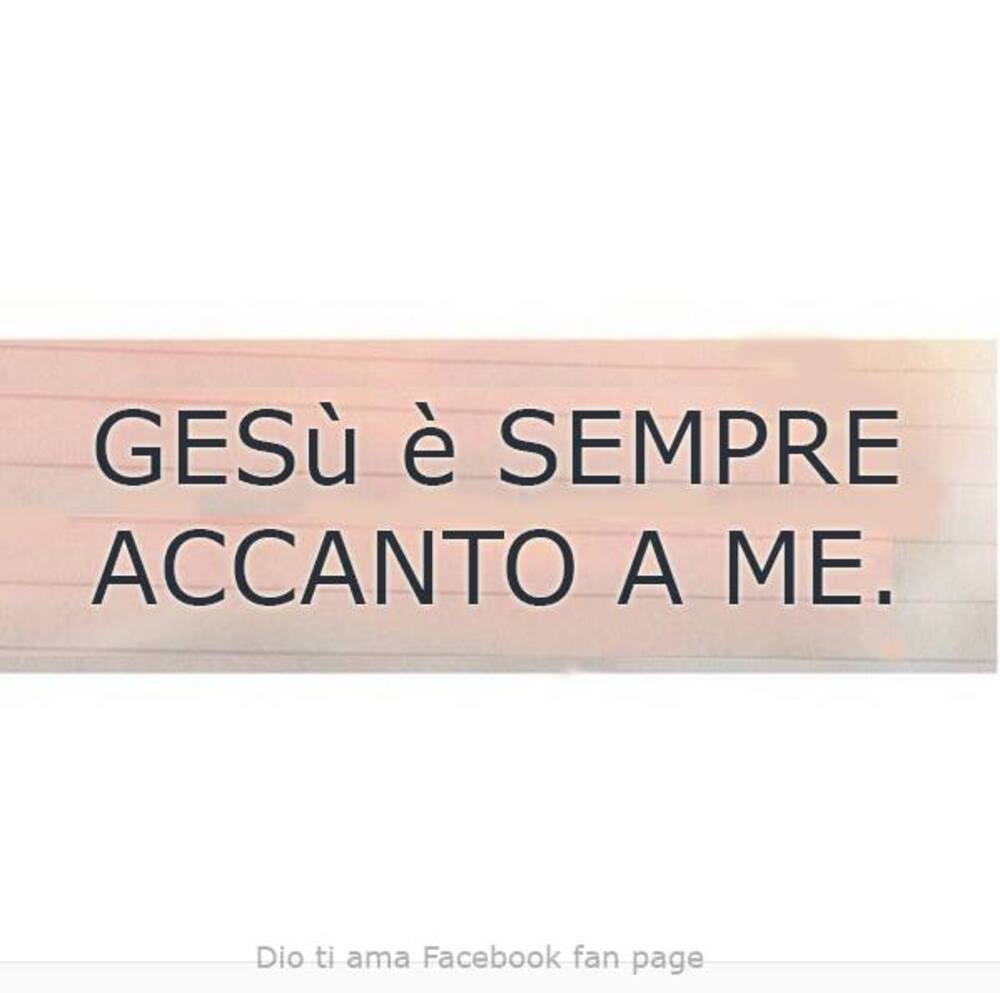 Gesù è sempre accanto a me