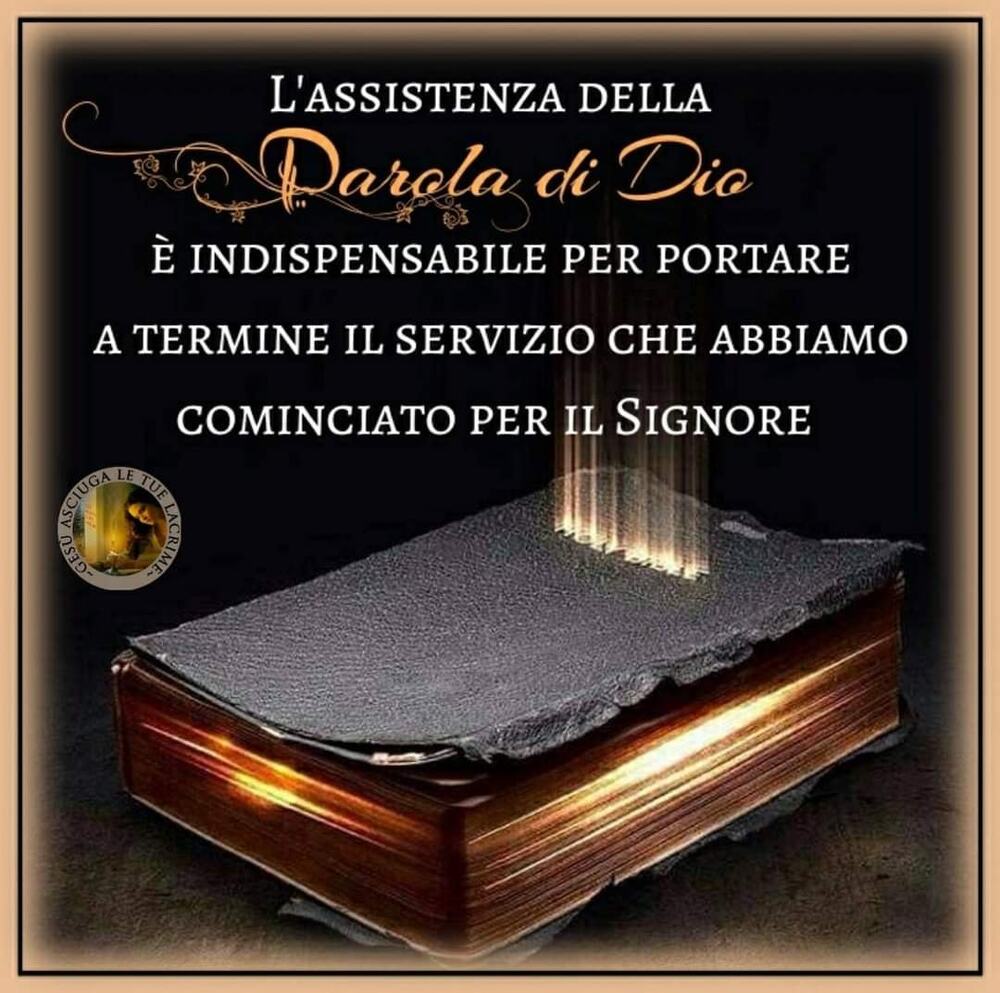 L'assistenza della Parola di Dio è indispensabile per portare a termine il servizio che abbiamo cominciato per il Signore