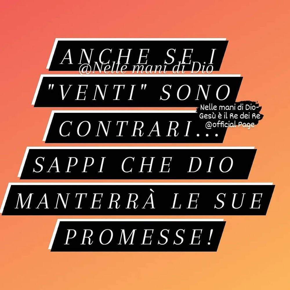Anche se i "Venti" sono contrari... Sappi che Dio manterrà le sue promesse!