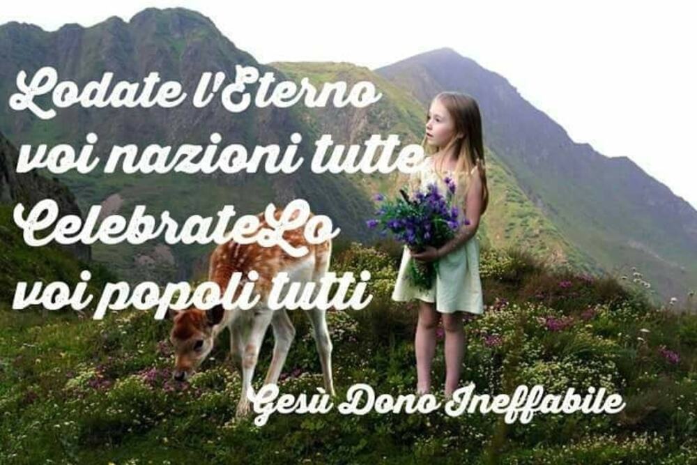 Lodate l'Eterno voi nazioni tutte celebrateLo voi popoli tutti