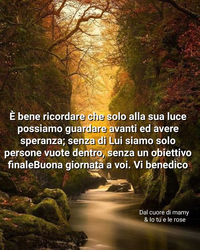 È bene ricordare che solo alla sua luce....
