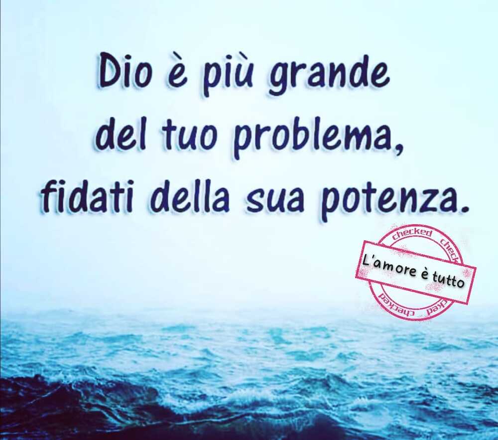 Dio è più grande del tuo problema, fidati della sua potenza