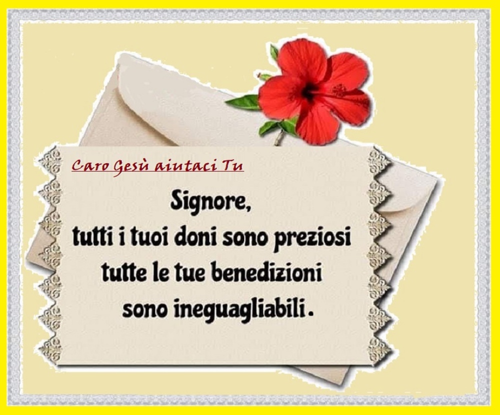 Signore, tutti i tuoi doni sono preziosi tutte le tue benedizioni sono ineguagliabili