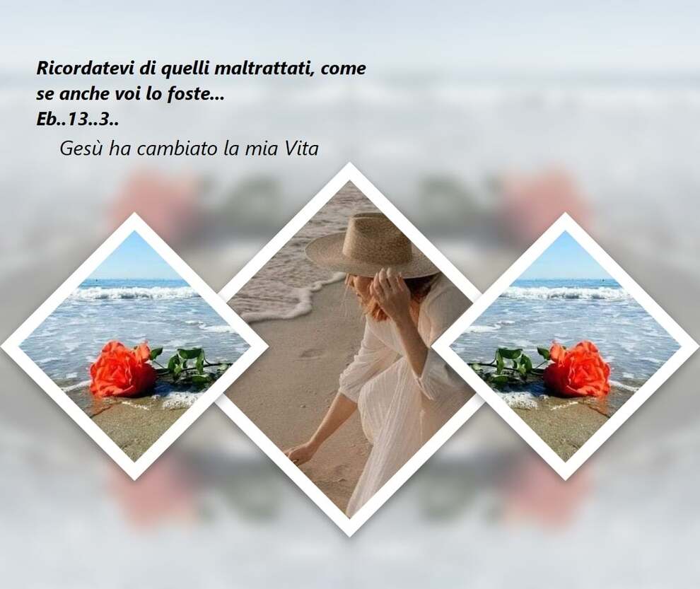 Ricordatevi di quelli maltrattati, come se anche voi lo foste...Eb...13..3..