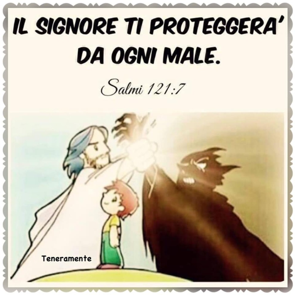 Il Signore ti proteggerà da ogni male Salmi 121:7