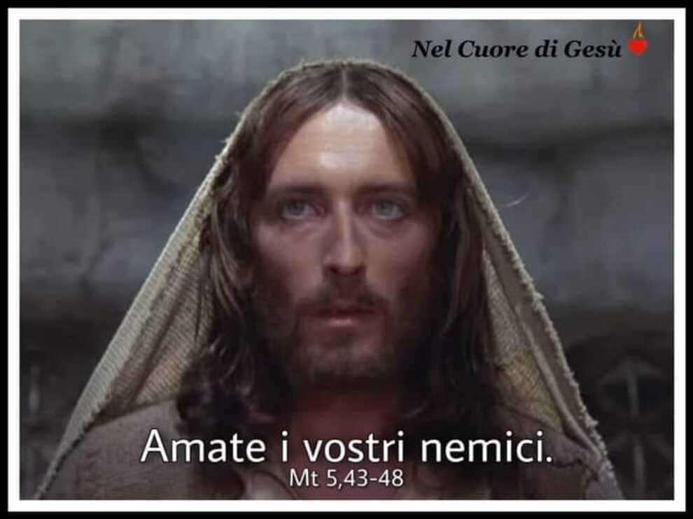 Amate i vostri nemici Mt 5,43-48